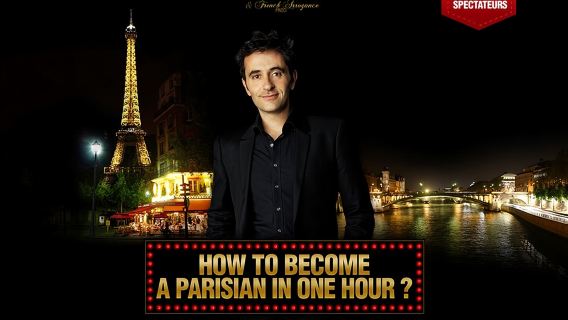How to Become a Parisian in 1 Hour? The Hit Comedy Show 100% in English in Paris