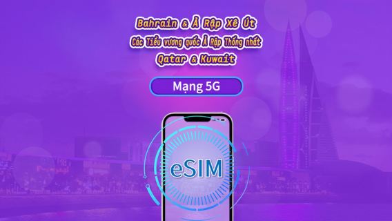 Bahrain/Ả Rập Xê Út/UAE/Qatar/Kuwait | eSIM 5G/4G | Vé ngày/Gói tổng | 24 giờ | 1-30 ngày | Mã QR