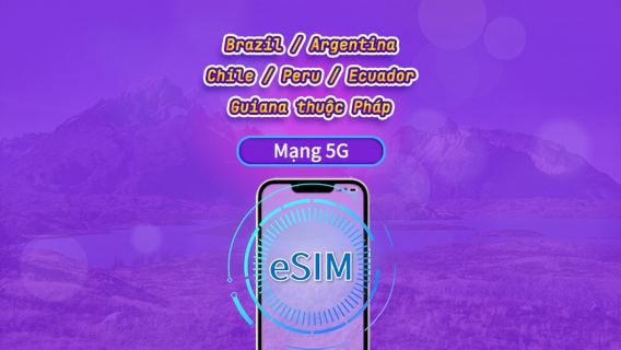 Nam Mỹ (6 quốc gia) | eSIM 5G/4G | Gói theo ngày / Gói trọn gói | Tính phí mỗi 24 giờ | 1–30 ngày | Mã QR