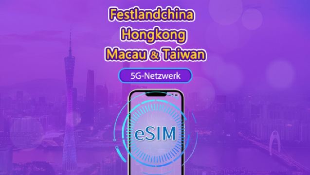 Festlandchina/Hongkong/Macao/Taiwan | 5G eSIM | Tagespass/Gesamtpaket | 24 Std. | 1–30 Tage | QR-Code