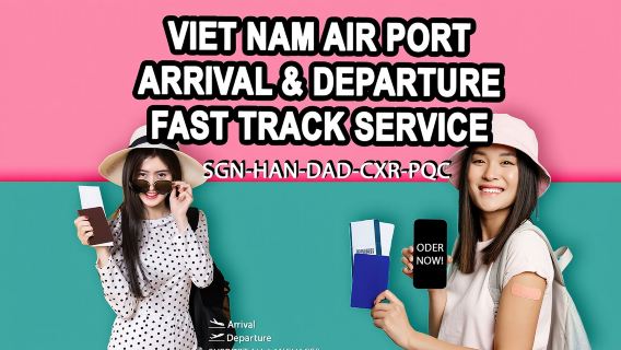 Vietnam Airport Fast Track Immigration & Departure Service