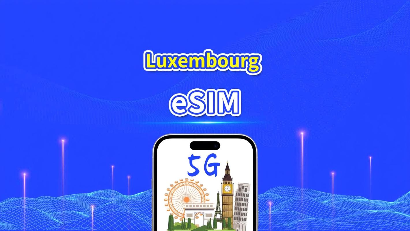 Luxembourg eSIM | high-speed network | 4G/5G | Daily/Total Data Package | 24-Hour Billing | 1-30 days | QR code