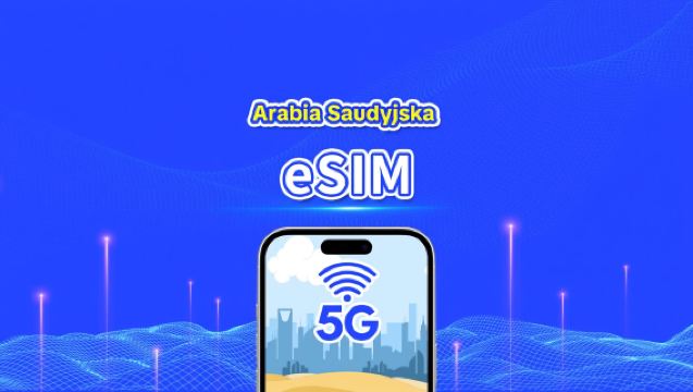 eSIM w Arabii Saudyjskiej | 5G/4G | Szybki internet | Pakiety dzienne/na dane | 24 godziny | 1-30 dni | Kod QR