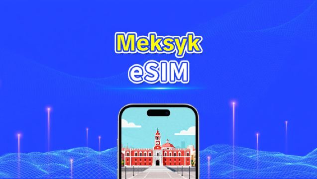 eSIM Meksyk | 5G/4G | Pakiet dzienny/pakiet danych | Szybki internet | 24 godziny | 1-30 dni | Kod QR