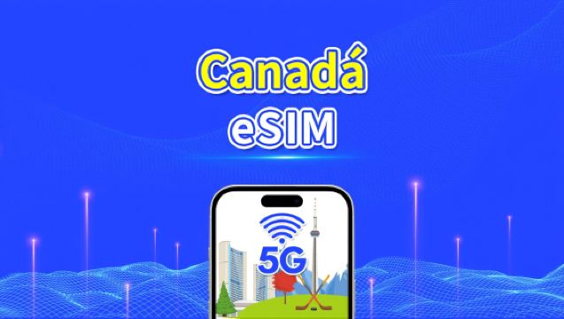 eSIM de Canadá | 5G/4G | Paquete de Datos Diario/Total | 1–30 días | Facturación 24 Horas | Código QR