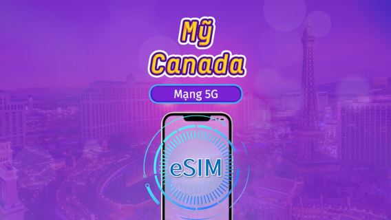 Canada & Hoa Kỳ | eSIM 5G/4G | Vé ngày/Gói tổng | Tính cước theo ngày tự nhiên | 1-90 ngày | Mã QR