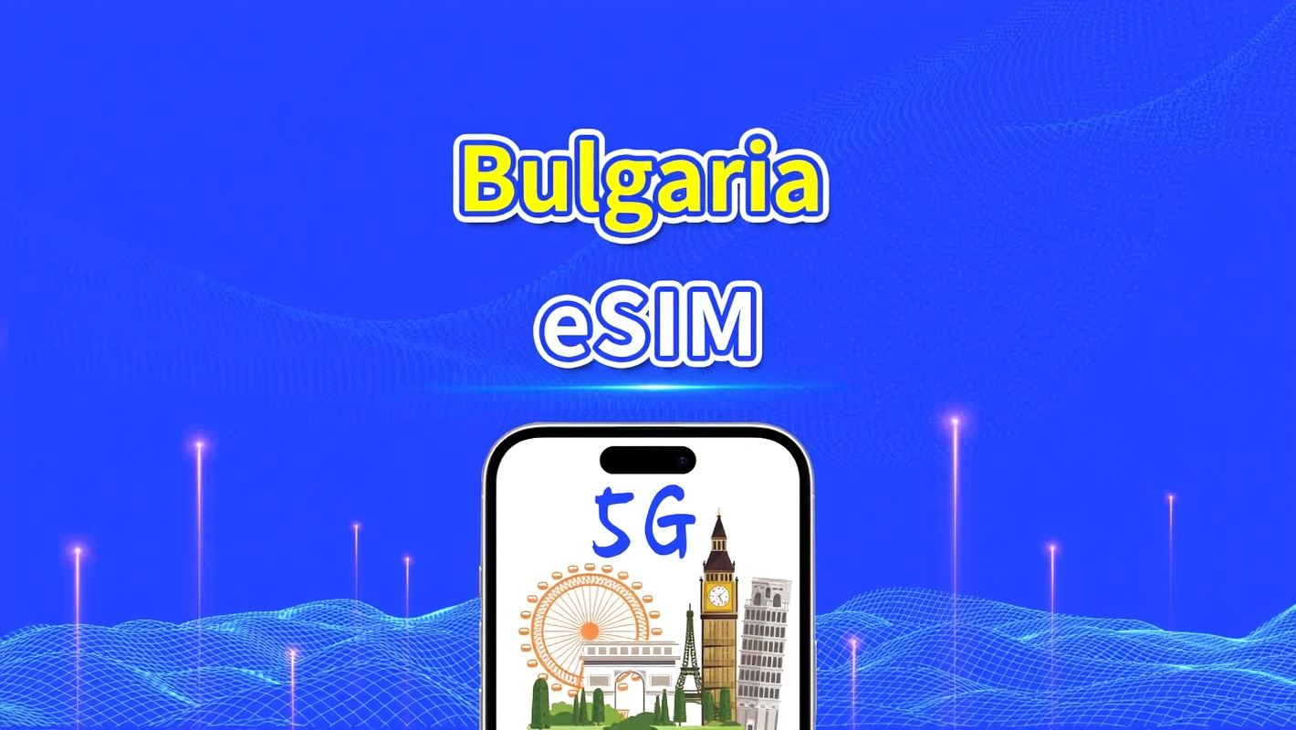 Bulgaria eSIM | 4G/5G | high-speed network | Daily/Total Data Package | 24-Hour Billing | 1-30 days | QR code