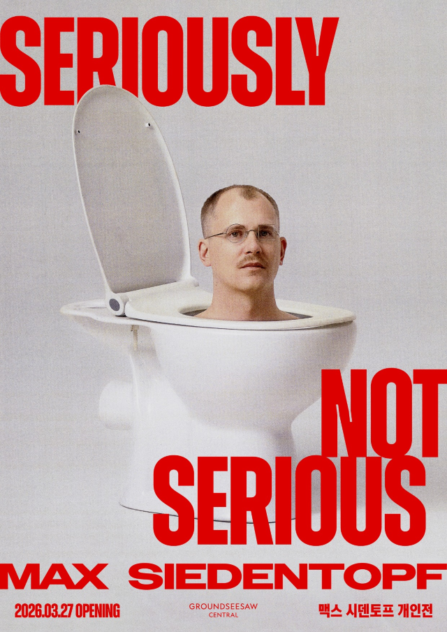 Max Siedentopf’s solo exhibition<Seriously Not Serious> | Seoul