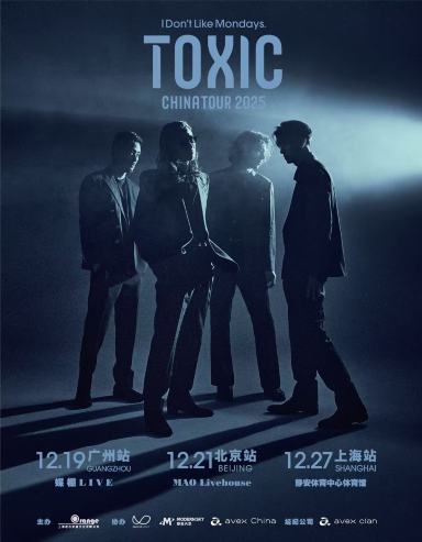 北京 · I Don't Like Mondays. TOXIC CHINA TOUR 2025-北京站 | MAO Livehouse（北京東郎店）