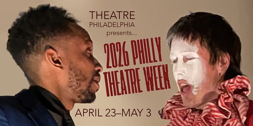 2026  Philly Theatre Week | Philadelphia