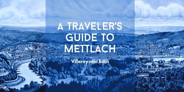 A Traveler’s Guide to Mettlach: Villeroy and Boch | Pomona