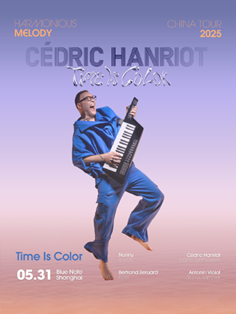 上海 · Cédric Hanriot新專輯《Time ls Color Vol. 2》中國巡演 | Blue Note Shanghai