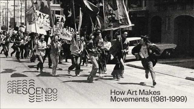 Crescendo: How Art Makes Movements (1981-1999) | Asian Arts Initiative