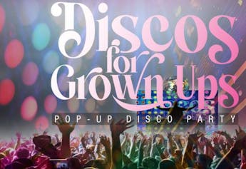 Discos for Grown Ups | Watford Colosseum