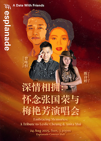 新加坡 · 《擁抱回憶：向張國榮和梅艷芳致敬》演唱會 | Esplanade Concert Hall