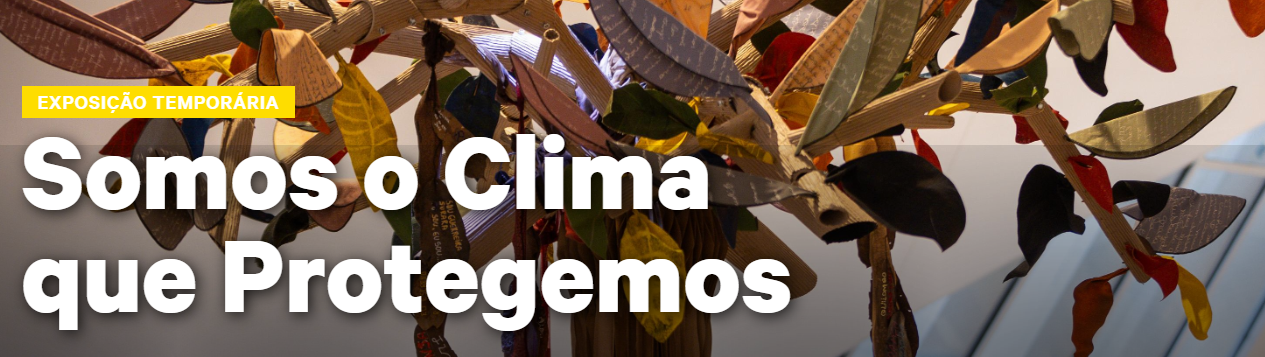 We Are the Climate We Protect | Museum of Tomorrow