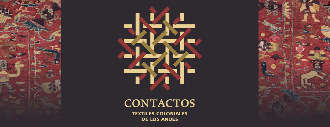 Contacts. Colonial Fabrics of the Andes | Museo de Arte Precolombino(MAP)