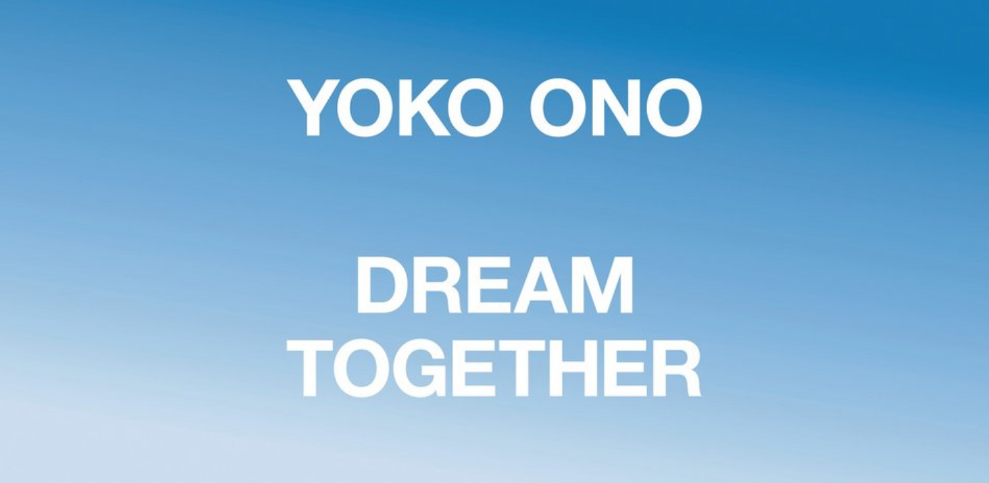 YOKO ONO: DREAM TOGETHER | Berlin