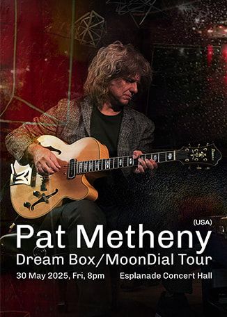 新加坡 · Pat Metheny《Dream Box/MoonDial》巡演 | Esplanade Concert Hall