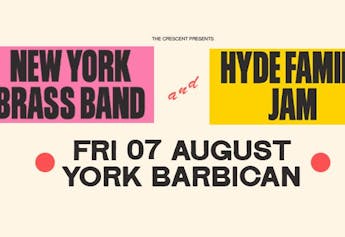 New York Brass Band & Hyde Family Jam | York Barbican