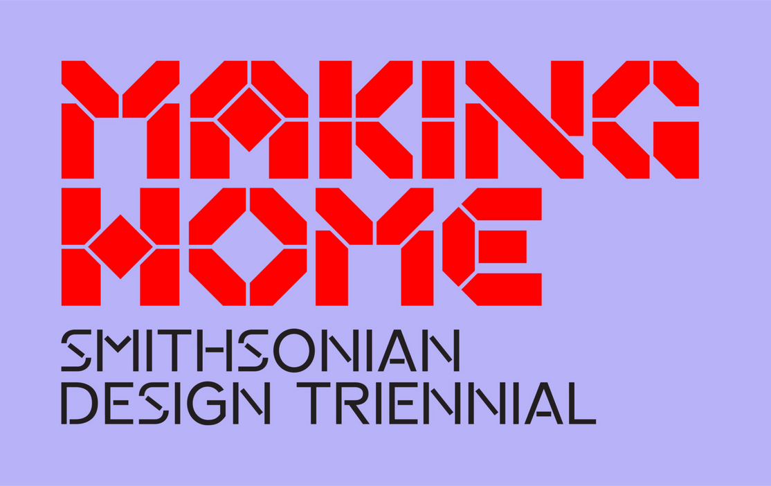 MAKING HOME—SMITHSONIAN DESIGN TRIENNIAL | Cooper Hewitt, Smithsonian Design Museum