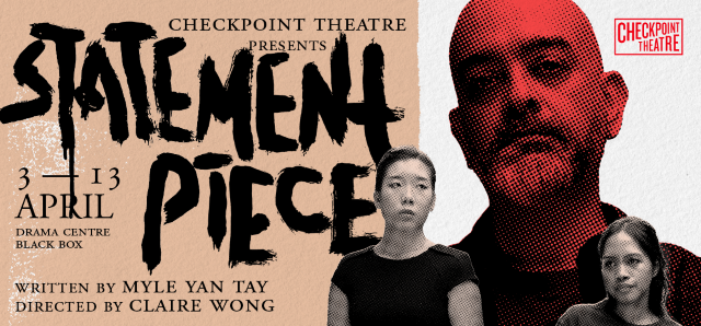 Statement Piece by Checkpoint Theatre [Rating: TBA] | Drama Centre