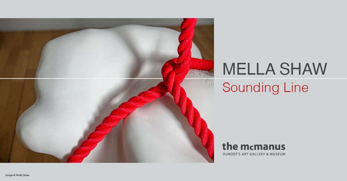 Mella Shaw: Sounding Line | The McManus: Dundee's Art Gallery & Museum