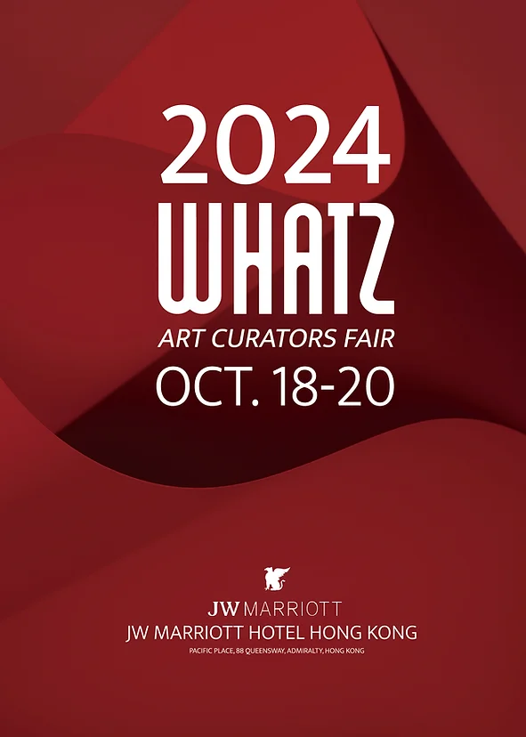 【中國香港】2024 whatz 藝術策展人博覽會 | 香港