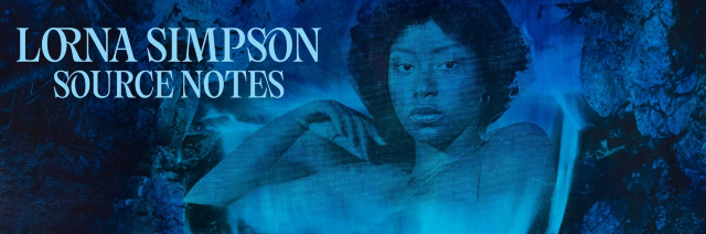 Lorna Simpson: Source Notes | The Metropolitan Museum of Art