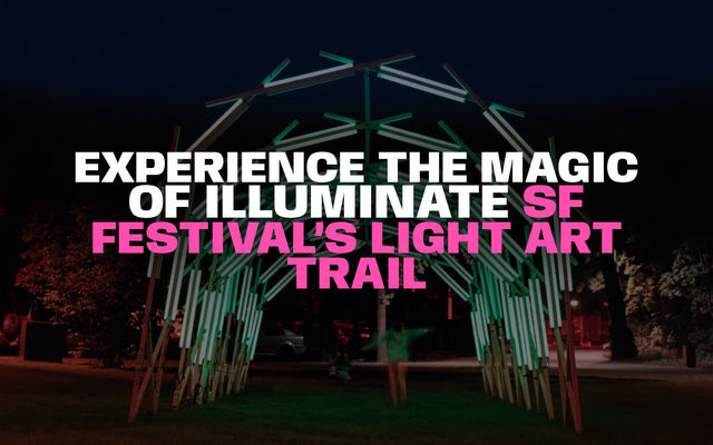 Illuminate SF™ Light Art Trail | San Francisco