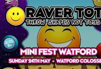 Raver Tots | Watford Colosseum