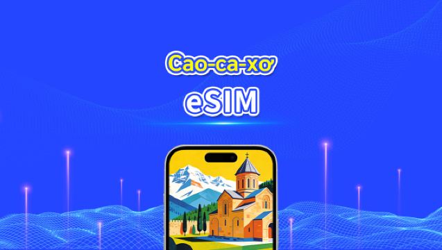 eSIM Kavkaz | Georgia/Armenia/Azerbaijan | Gói dữ liệu theo ngày/tổng | 1–30 ngày | Tính phí 24 giờ | QR Code