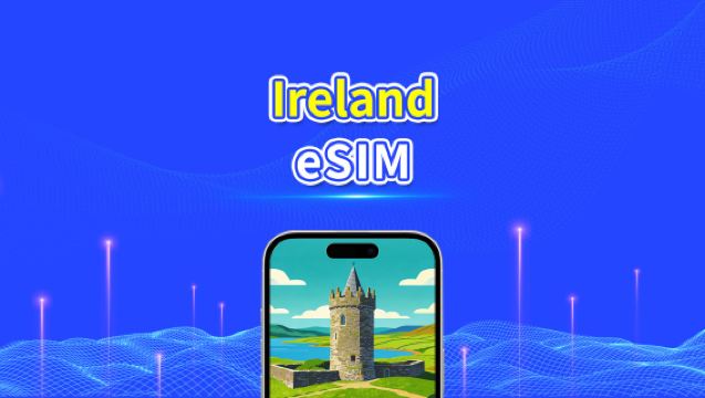 Ireland eSIM | 4G/5G | high-speed network | Daily/Total Data Package | 24-Hour Billing | 1-30 days | QR code