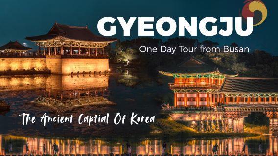 Departing from Busan | Gyeongju UNESCO one-day tour: The Ancient Capital of Millennia of History and Culture