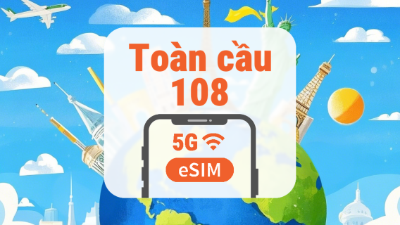 eSIM 5G Toàn cầu 108 điểm đến | All AI & TikTok | 1–30 ngày | QR Code