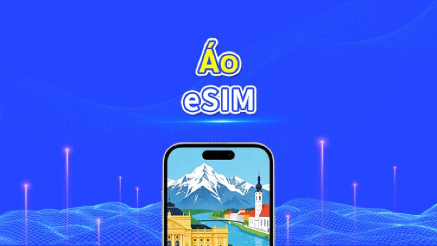 eSIM Áo | Dữ liệu tốc độ cao | 5G/4G | Gói dữ liệu hàng ngày | 24 giờ | 1-30 ngày | Mã QR