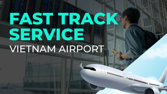 Servizio VIP Fast Track in tutti gli aeroporti del Vietnam