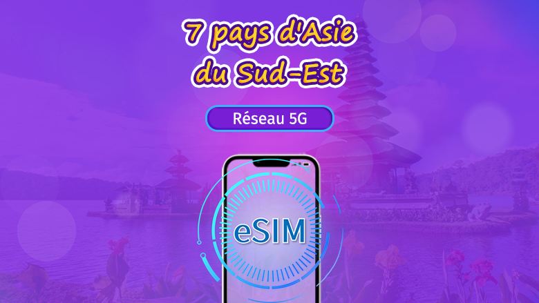 Asie du Sud-Est (7 pays) | eSIM 5G/4G | Pass journalier / Forfait total | Facturation 24h | 1–30 jours | Code QR