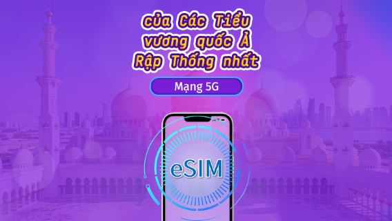 UAE | eSIM 5G/4G | eSIM 5G/4G | Gói theo ngày / Gói trọn gói | Tính phí mỗi 24 giờ | 1–30 ngày | Mã QR