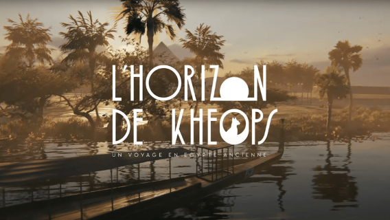 Lyon: Trải nghiệm VR "L'Horizon de Khéops"