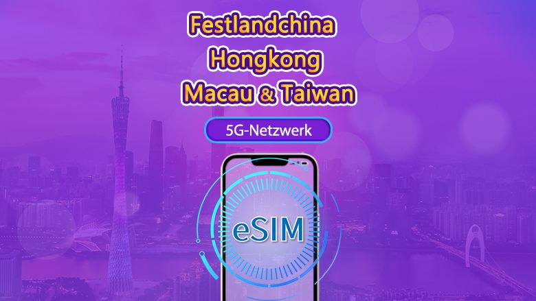 Festlandchina/Hongkong/Macao/Taiwan | 5G eSIM | Tagespass/Gesamtpaket | 24 Std. | 1–30 Tage | QR-Code