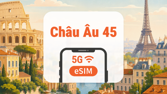 eSIM 5G Châu Âu 45 Quốc Gia | All AI & TikTok | 1–30 ngày | QR Code