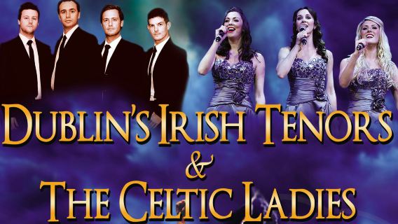 Dublin's Irish Tenors & the Celtic Ladies Featuring Irish Dance Stars