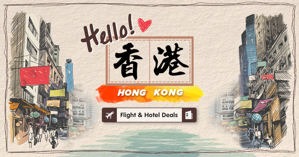 Hello Hong Kong! Hong Kong Hotels Promotions & Flights Discount Deals