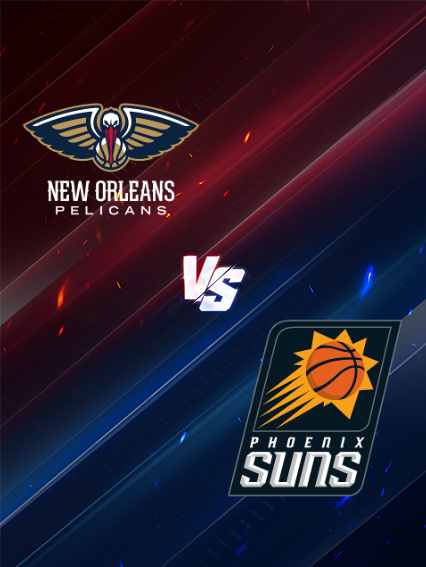 NBA常規賽：紐奧良鵜鶘 VS 鳳凰城太陽 | 新奧爾良