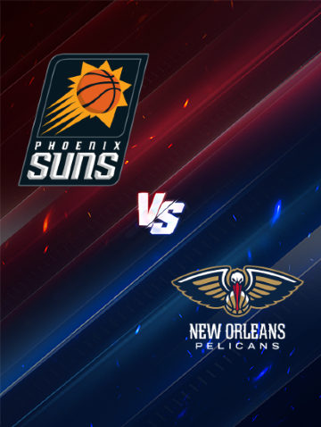 NBA常規賽：鳳凰城太陽 VS 紐奧良鵜鶘 | 鳳凰城
