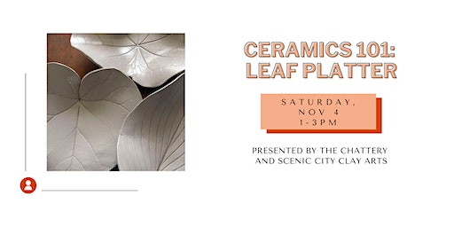 Ceramics 101: Leaf Platter - IN-PERSON CLASS | The Chattery