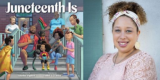Natasha Tripplett, Juneteenth Is - FREE KIDS EVENT! | Village Books and Paper Dreams