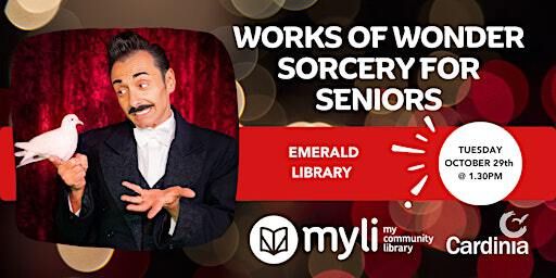 Works of Wonder - Sorcery for Seniors @ Emerald Library | Emerald Library - Myli - My Community Library