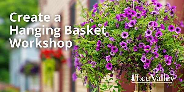 Lee Valley Tools Coquitlam Store - Create a Hanging Basket Workshop | 1401 United Blvd